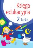 Księga edukacyjna 2-latka. Autor: Śniarowska Julia. Dadada.pl Okładka książki Księga edukacyjna 2-latka