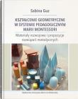 Okładka książki Kształcenie geometryczne w systemie pedagogicznym Marii Montessori