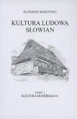 Okładka książki Kultura Ludowa Słowian Tom 1. Kultura materialna (oprawa twarda)
