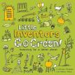 Little Inventors Go Green! Inventing for a better planet. Autor: Mengardon Katherine, Wilcox Dominic. Dadada.pl Okładka książki Little Inventors Go Green! Inventing for a better planet