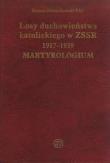 Losy duchowieństwa katolickiego w ZSSR 1917-1939. Martyrologium. Autor: DZWONKOWSKI ROMAN SAC. Dadada.pl Okładka książki Losy duchowieństwa katolickiego w ZSSR 1917-1939. Martyrologium