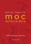 Moc miłosierdzia. Źródło duchowego odrodzenia. Autor: George Augustin. Dadada.pl Okładka książki Moc miłosierdzia. Źródło duchowego odrodzenia