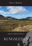 Moja przygoda z Kungsleden. Autor: Siwek Anna. Dadada.pl Okładka książki Moja przygoda z Kungsleden