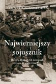 Okładka książki Najwierniejszy Sojusznik. Historia Polskich Sił Zbrojnych w czasie II wojny światowej
