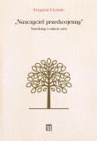Okładka książki Nauczyciel przedwojenny. Narodziny i rozkwit mitu