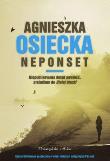 Neponset Niepublikowana dotąd powieść, preludium do Białej bluzki. Autor: Agnieszka Osiecka. Dadada.pl Okładka książki Neponset Niepublikowana dotąd powieść, preludium do Białej bluzki