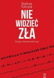 Nie widzieć zła. Autor: Tołczyk Dariusz. Dadada.pl Okładka książki Nie widzieć zła