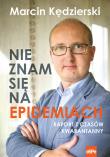 Nie znam się na epidemiach. Raport z czasów.... Autor: Marcin Kędzierski. Dadada.pl Okładka książki Nie znam się na epidemiach. Raport z czasów...