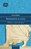Nieświadome na scenie. Witkacy i psychoanaliza. Autor: Dybel Paweł. Dadada.pl Okładka książki Nieświadome na scenie. Witkacy i psychoanaliza