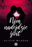 Nim nadejdzie świt. Autor: Wlazło Alicja. Dadada.pl Okładka książki Nim nadejdzie świt