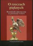 Okładka książki O rzeczach pięknych Rzemiosło artystyczne na przestrzeni wieków