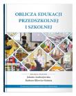 Oblicza edukacji przedszkolnej i szkolnej. Autor: red. Jolanta Andrzejewska, Bilewicz-Kuźnia Barbara. Dadada.pl Okładka książki Oblicza edukacji przedszkolnej i szkolnej