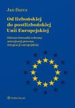 Od lizbońskiej do postlizbońskiej Unii Europejskiej. Autor: Barcz Jan. Dadada.pl Okładka książki Od lizbońskiej do postlizbońskiej Unii Europejskiej
