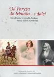 Okładka książki Od Paryża do Irkucka... i dalej. Niecodzienne przypadki Polaków okresu niewoli narodowej