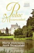 Pałac w Moczarowiskach. Autor: Jacek Skowroński, Maria Ulatowska. Dadada.pl Okładka książki Pałac w Moczarowiskach
