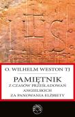 Pamiętnik z czasów prześladowań angielskich za panowania Elżbiety. Autor: Weston Wilhelm. Dadada.pl Okładka książki Pamiętnik z czasów prześladowań angielskich za panowania Elżbiety