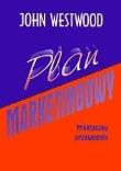 Plan marketingowy. Praktyczny przewodnik. Autor: John Westwood. Dadada.pl Okładka książki Plan marketingowy. Praktyczny przewodnik