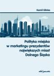 Okładka książki Polityka miejska w marketingu prezydentów największych miast Dolnego Śląska