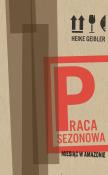 Praca sezonowa. Miesiąc w Amazonie. Autor: Heike Geissler. Dadada.pl Okładka książki Praca sezonowa. Miesiąc w Amazonie