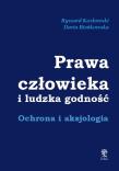 Prawa człowieka i ludzka godność. Autor: Kozłowski Ryszard, Bieńkowska Daria. Dadada.pl Okładka książki Prawa człowieka i ludzka godność