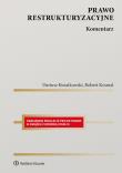 Prawo restrukturyzacyjne Komentarz. Autor: Kwiatkowski Dariusz, Kosmal Robert. Dadada.pl Okładka książki Prawo restrukturyzacyjne Komentarz