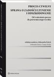 Proces cywilny Sprawa o zadośćuczynienie i odszkodowanie. Autor: Partyk Aleksandra, Partyk Tomasz. Dadada.pl Okładka książki Proces cywilny Sprawa o zadośćuczynienie i odszkodowanie