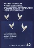 Procesy edukacyjne w dobie globalizacji społeczeństwa informacyjnego i zmian na rynku pracy. Wydawca: Wyższa Szkoła Bezpieczeństwa. Dadada.pl Opakowanie Procesy edukacyjne w dobie globalizacji społeczeństwa informacyjnego i zmian na rynku pracy