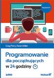 Programowanie dla początkujących w 24 godziny w.4. Autor: Perry Greg, Dean Miller. Dadada.pl Okładka książki Programowanie dla początkujących w 24 godziny w.4