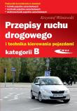 Przepisy ruchu drogowego i technika kierowania pojazdami kategorii B. Autor: Wiśniewski Krzysztof. Dadada.pl Okładka książki Przepisy ruchu drogowego i technika kierowania pojazdami kategorii B