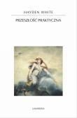 Przeszłość praktyczna. Autor: White Hayden. Dadada.pl Okładka książki Przeszłość praktyczna