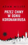 Przez Chiny w ogniu koronawirusa. Autor: Adam Miller. Dadada.pl Okładka książki Przez Chiny w ogniu koronawirusa