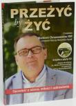 Okładka książki Przeżyć by żyć. Opowieść o wierze, miłości i uzdrowieniu. Z księdzem Markiem Chrzanowskim FDP rozmawia Patrycja Michońska-Dynek z CD