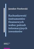 Okładka książki Rachunkowość instrumentów finansowych wobec potrzeb informacyjnych inwestorów