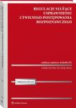 Regulacje służące usprawnieniu cywilnego postępowania rozpoznawczego. Autor: Borys Adrian, Gil Piotr, Gil Izabella. Dadada.pl Okładka książki Regulacje służące usprawnieniu cywilnego postępowania rozpoznawczego
