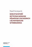 Rzeczywistość mityczna Słowian północno-zachodnich i jej materialne wyobrażenia. Autor: Paweł Szczepanik. Dadada.pl Okładka książki Rzeczywistość mityczna Słowian północno-zachodnich i jej materialne wyobrażenia