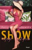 Show mojego życia. Autor: PATRYCJA STRZAŁKOWSKA. Dadada.pl Okładka książki Show mojego życia
