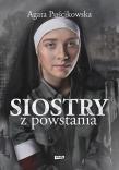 Siostry z powstania. Nieznane historie kobiet walczących o Warszawę. Autor: Puścikowska Agata. Dadada.pl Okładka książki Siostry z powstania. Nieznane historie kobiet walczących o Warszawę