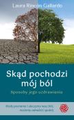 Skąd pochodzi mój ból. Sposoby jego uzdrawiania. Autor: Rincón Gallardo Laura. Dadada.pl Okładka książki Skąd pochodzi mój ból. Sposoby jego uzdrawiania