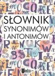 Słownik synonimów i antonimów. Autor: Marcjanik Małgorzata, Dąbkowski Grzegorz. Dadada.pl Okładka książki Słownik synonimów i antonimów