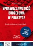 Sprawozdawczość budżetowa w praktyce. Autor: Gąsiorek Krystyna. Dadada.pl Okładka książki Sprawozdawczość budżetowa w praktyce