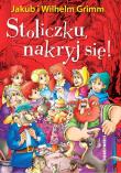 Stoliczku, nakryj się!. Autor: Jakub i Wilhelm Grimm. Dadada.pl Okładka książki Stoliczku, nakryj się!