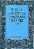 Studia nad sztuką renesansu i baroku XIII. Drogi i bezdroża sztuki nowożytnej.. Autor: RED. ROLSKA IRENA. Dadada.pl Okładka książki Studia nad sztuką renesansu i baroku XIII. Drogi i bezdroża sztuki nowożytnej.