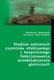 Okładka książki Studium wybranych czynników efektywnego i bezpiecznego funkcjonowania przedsiębiorstw górniczych