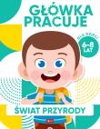 Świat przyrody. Główka pracuje. Autor: Iwona Baturo. Dadada.pl Okładka książki Świat przyrody. Główka pracuje