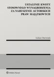 Ustalenie kwoty stosownego wynagrodzenia za naruszenie autorskich praw majątkowych. Autor: Maryniak Łukasz. Dadada.pl Okładka książki Ustalenie kwoty stosownego wynagrodzenia za naruszenie autorskich praw majątkowych