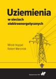Uziemienia w sieciach elektroenergetycznych. Autor: Hoppel Witold, Marciniak Robert. Dadada.pl Okładka książki Uziemienia w sieciach elektroenergetycznych