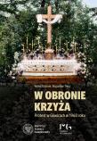 W obronie krzyża. Autor: Dziurok Adam, Tracz Bogusław. Dadada.pl Okładka książki W obronie krzyża