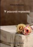 W pajęczynie wspomnień. Autor: Helena Pasławska. Dadada.pl Okładka książki W pajęczynie wspomnień