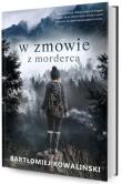 W zmowie z mordercą. Autor: Bartłomiej Kowaliński. Dadada.pl Okładka książki W zmowie z mordercą