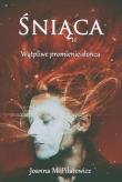 Wątpliwe promienie słońca. Śniąca. Tom 2. Autor: Joanna Piłatowicz. Dadada.pl Okładka książki Wątpliwe promienie słońca. Śniąca. Tom 2